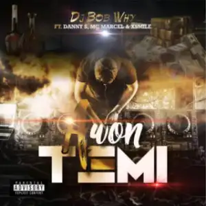 Dj Bobwhy - “Awon Temi” ft. Mc Marcel, XSmile & Danny S